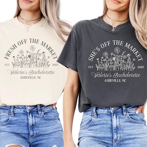 Custom Fresh Off the Market Bachelorette Party Shirts, Floral Bachelorette Party Personalized Garden Party Bach Wildflower Bridal Party Gift
