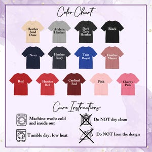 May include: Color chart showing different t-shirt colors, including Heather Sand Dune, Athletic Heather, Dark Grey Heather, Black, Navy, Heather Navy, True Royal, Heather Mauve, Red, Heather Red, Cardinal Red, Pink, and Charity Pink. Care instructions include machine wash cold and inside out, tumble dry low heat, do not dry clean, and do not iron the design.