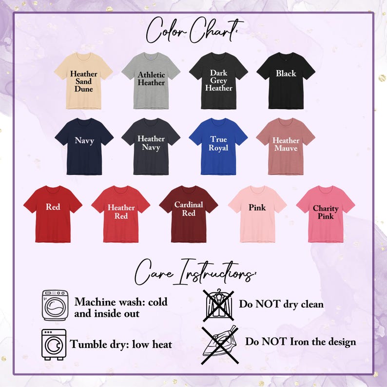 May include: Color chart showing different t-shirt colors, including Heather Sand Dune, Athletic Heather, Dark Grey Heather, Black, Navy, Heather Navy, True Royal, Heather Mauve, Red, Heather Red, Cardinal Red, Pink, and Charity Pink. Care instructions include machine wash cold and inside out, tumble dry low heat, do not dry clean, and do not iron the design.