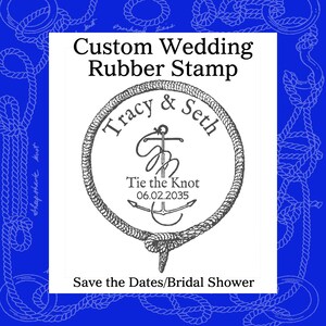 May include: A custom wedding rubber stamp with a nautical theme. The stamp features the names "Tracy & Seth" within a rope circle, with an anchor and the date 06.02.2035. The text "Tie the Knot" and "Save the Dates/Bridal Shower" are also included.