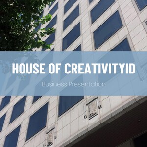 May include: A business presentation slide with a blue background and white text that reads "HOUSE OF CREATIVITYID Business Presentation". The background is a photo of a tall building with many windows.