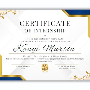Op de afbeelding: Een wit certificaat met een blauwe en gouden rand. De tekst "CERTIFICATE OF INTERNSHIP" staat bovenaan. De tekst "THIS INTERNSHIP PROGRAM CERTIVICATE IS PROUDLY AWARDED TO Kanye Martin" staat in het midden. De tekst "This certificate is given to Kanye Martin For his outstanding completion of the internship program at House Co. from January to December 2024." staat onder de naam. De tekst "ARON ALDEN CEO" staat linksonder. De tekst "ALBERT BENTON PROGRAM MANAGER" staat rechtsonder.