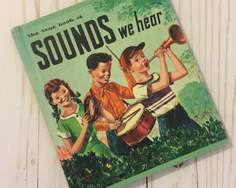 Vintage Children's Book ~ Sounds We Hear ~ Hardcover Story Book ~ Young Readers ~ Early Science Book ~ 1955 Story Book ~ reading time