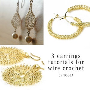 May include: Three gold wire crochet earring designs. The first design is a teardrop shape with a pearl at the bottom. The second design is a hoop. The third design is a round, openwork design. The text "3 earrings tutorials for wire crochet by YOOLA" is in the image.