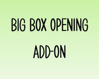 BIG BOX OPENING - Add On