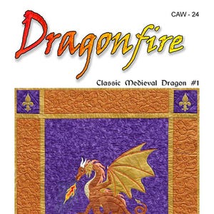 May include: A fusible applique pattern for a quilt featuring a red dragon with gold wings breathing fire. The pattern is titled "Dragonfire" and is part of the "Classic Medieval Dragon" series. The pattern is by Needlesongs, by Carol Bruce.