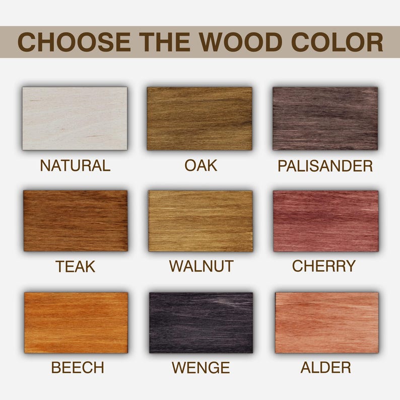 May include: A color chart titled CHOOSE THE WOOD COLOR displaying nine rectangular wood samples labeled Natural, Oak, Palisander, Teak, Walnut, Cherry, Beech, Wenge, and Alder, showcasing various wood grain patterns and brown, red, and black tones.