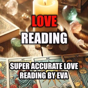 May include: A lit candle, crystals, and tarot cards are arranged on a wooden surface. The text "LOVE READING" is displayed above the cards, with "SUPER ACCURATE LOVE READING BY EVA" below. The cards feature illustrations.