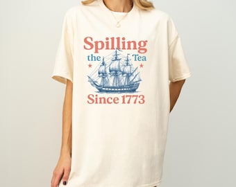Spilling the Tea Since 1773 Shirt: Funny Patriotic Vintage Graphic Tee