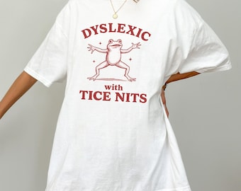 Funny Frog T-Shirt: Dyslexic with Tice Nits Meme Tee