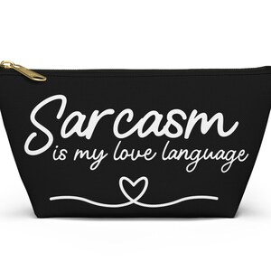 Funny Sarcasm Love Language Accessory Pouch, Makeup Bag, Cosmetic Case - Valentine Gift Idea, Humor Zipper Pouch, Cute Travel Organizer,
