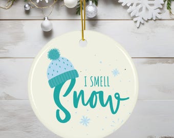 I smell snow Ceramic Ornament, Christmas Decor, Holiday Gift Ideas, Winter Snow Ornament, Home Decor, Cute Xmas Ornament, funny gift
