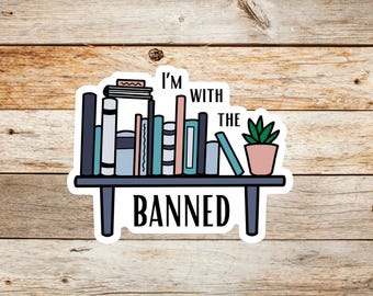 I’m With the Banned Books Sticker Librarian Vinyl Decal Book Lover Laptop Water Bottle Teacher Gift Reading Pride Banned Books Week