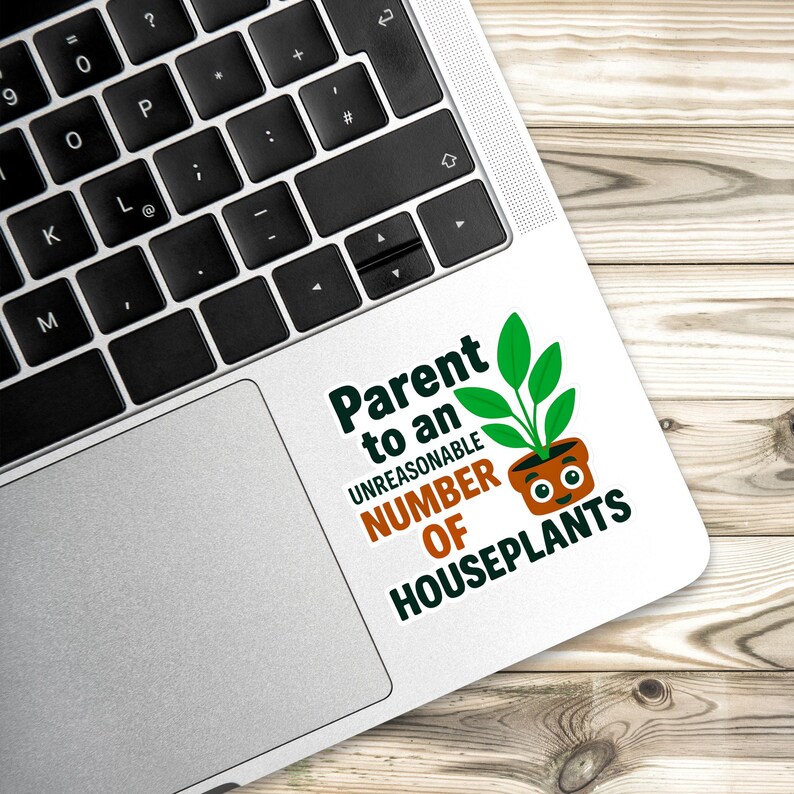 Funny houseplant sticker with durable finish, perfect for decorating journals, laptops, and watering cans