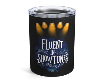Fluent In Showtunes Tumbler Funny Broadway Fan Gift Musical Theatre Cup For Stage Moms Opening Night Or Cast Party Present