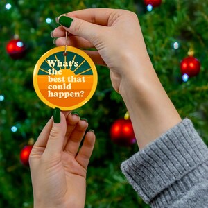 Uplifting ceramic quote ornament designed for dorm rooms, desks, or holiday trees as a hopeful message reminder