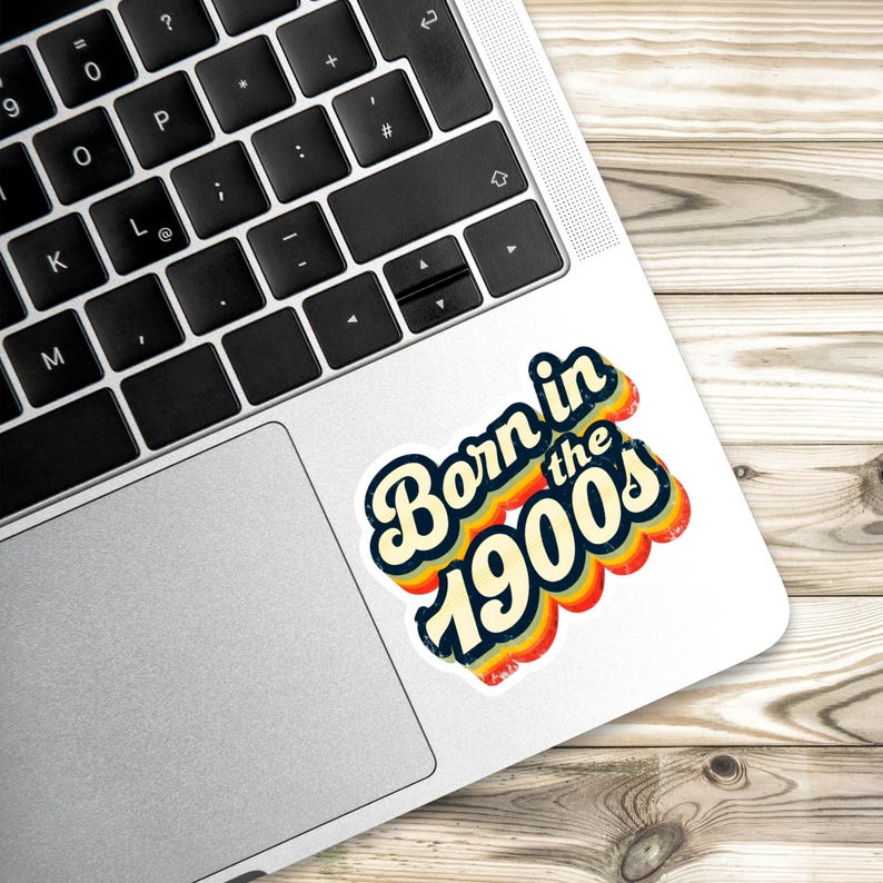 Born in the 1900s Sticker - Funny Retro Vinyl Decal, Waterproof Millennial Humor Laptop, Bottle & Journal Sticker Gift image 6