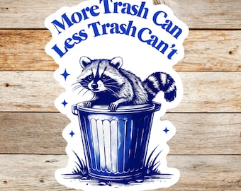 Trash Can Raccoon Trash Panda Vinyl Sticker, Funny gift for coworker, vinyl waterproof sticker, gag gift, bestie gift, motivational sticker