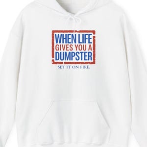 Dumpster Fire Funny Hoodie, Men&#39;s Gift, Women&#39;s Sweatshirt, Unisex Pullover, Funny Gift for Him, Her