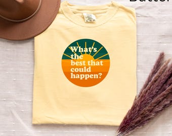 Retro Sunrise Motivational T-Shirt - Comfort Colors Tee  "What's the Best That Could Happen?" Graphic Shirt