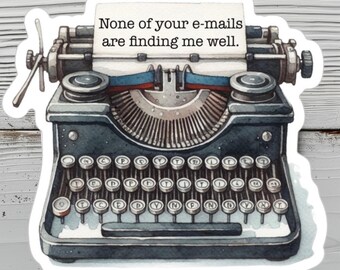 Funny Email Typewriter Sticker - workplace humor decal - snarky office quote, funny gift under 5 - meeting stickers - typewriter. sticker