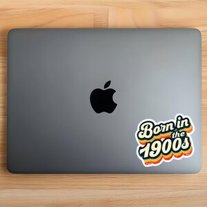 Born in the 1900s Sticker - Funny Retro Vinyl Decal, Waterproof Millennial Humor Laptop, Bottle & Journal Sticker Gift image 3