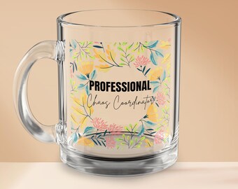 Professional Chaos Coordinator Floral Glass Mug – Funny 10 oz Coffee Cup for Moms, Teachers, Nurses, Gift for Women