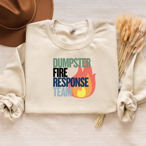 Dumpster Fire Response Team Sweatshirt | Funny Meme Sweater | Cozy Unisex Pullover | Sarcastic Gift | Humor Crewneck