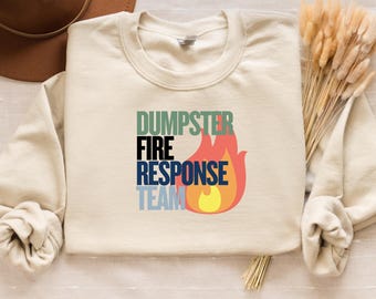 Dumpster Fire Response Team Sweatshirt, Funny Work Sweatshirt, Sarcastic Office Humor Shirt, Burnout Humor Crewneck, Funny Coworker Gift