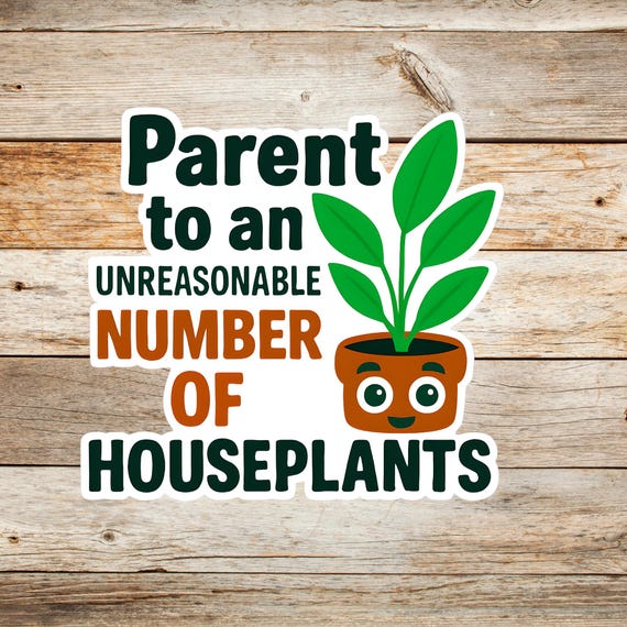 Funny Plant Sticker Waterproof Vinyl Houseplant Lover Gift Plant Mom Sticker Indoor Plant Decal Gardening Humor Sticker Green Thumb Gift