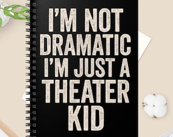 I'm Not Dramatic I'm Just A Theater Kid" Spiralblock | Drama Club Journal | Schauspieler Planer | Broadway Geschenk | Theater Schüler Notizen
