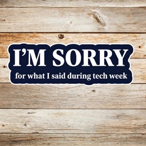 Funny Theater Sticker for Tech Week Gifts – Stage Manager Apology Sticker for Drama Teachers, Theater Kids & Crew Humor