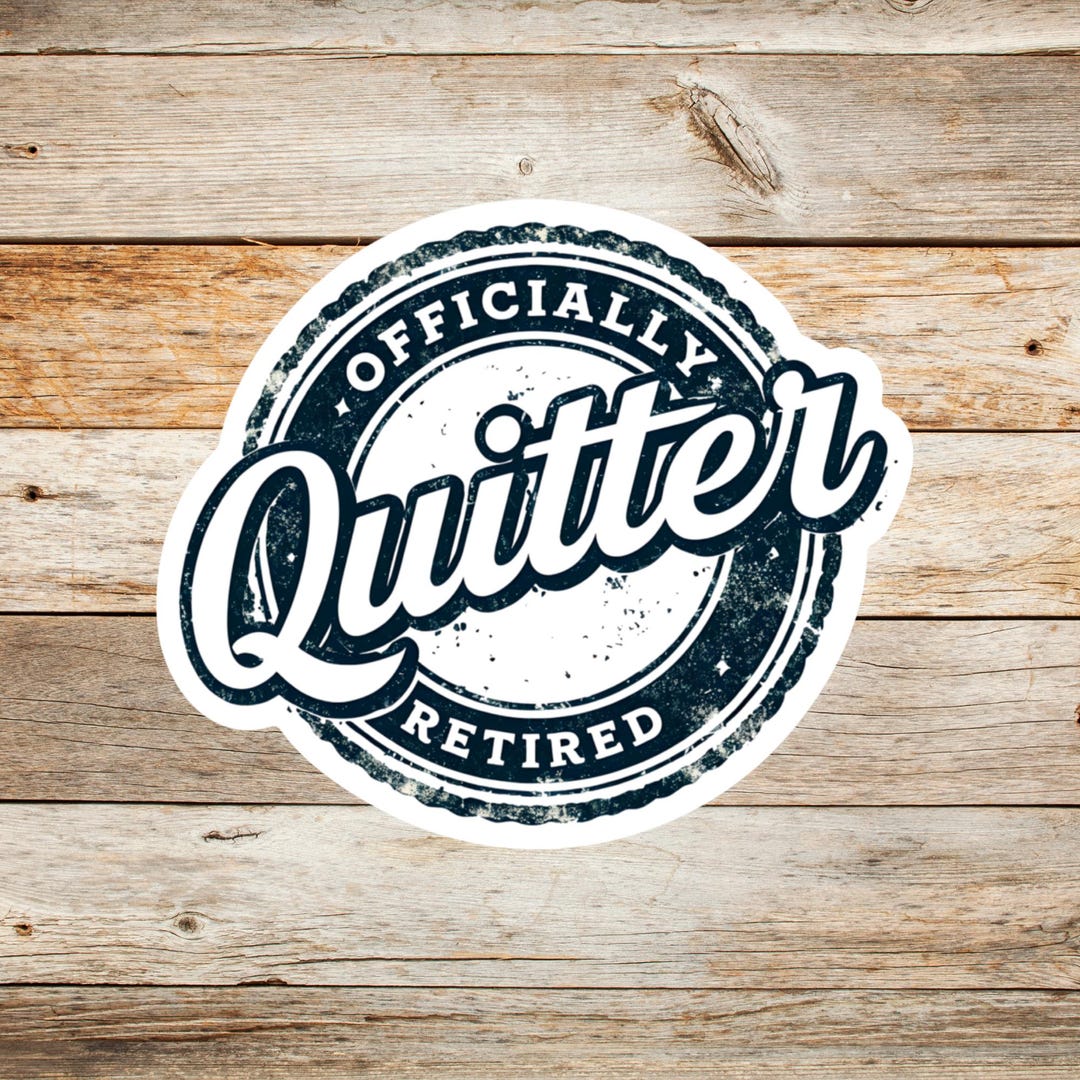 Officially Retired Quitter Sticker - Funny Retirement Vinyl Decal, Gag ...