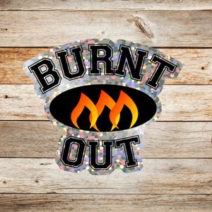 Burnt Out Glitter Vinyl Sticker, Funny office gift for coworker, vinyl waterproof sticker, office gag gift for boss