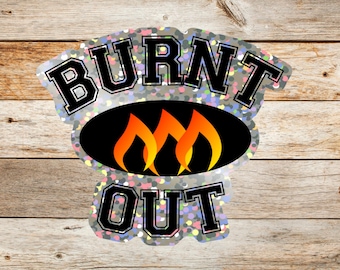 Burnt Out Glitter Vinyl Sticker, Funny office gift for coworker, vinyl waterproof sticker, office gag gift for boss