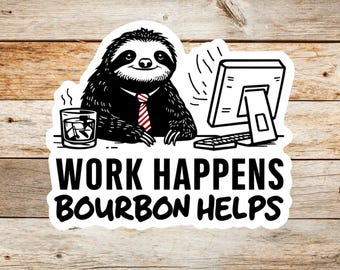 Funny Bourbon Sticker Whiskey Lover Gift Bold Snarky Laptop Decal Waterproof Office Humor Gift For Men Coworker Tumbler Sticker