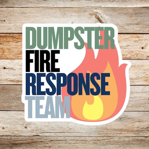 Dumpster Fire Vinyl Sticker, Funny office gift for coworker, Dumpster Fire Response Team, vinyl waterproof sticker, office gag gift for boss