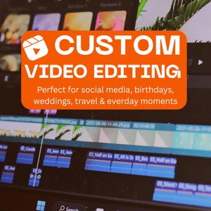 Custom Video Editing | Social Media, Weddings and YouTube | Basic & Advanced Edits