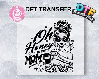 Retro Mom Heat Transfer, Oh Honey I Am That Mom DTF Print