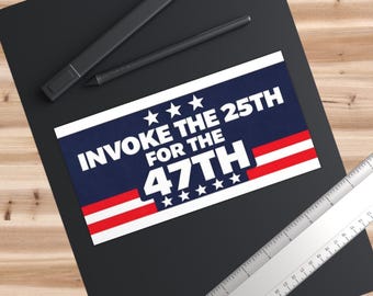 Invoke the 25th for the 47th bumper sticker | political protest sticker