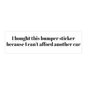 Funny &#39;I Can&#39;t Afford a New Car&#39; Bumper Sticker - Anti-Tesla Decal
