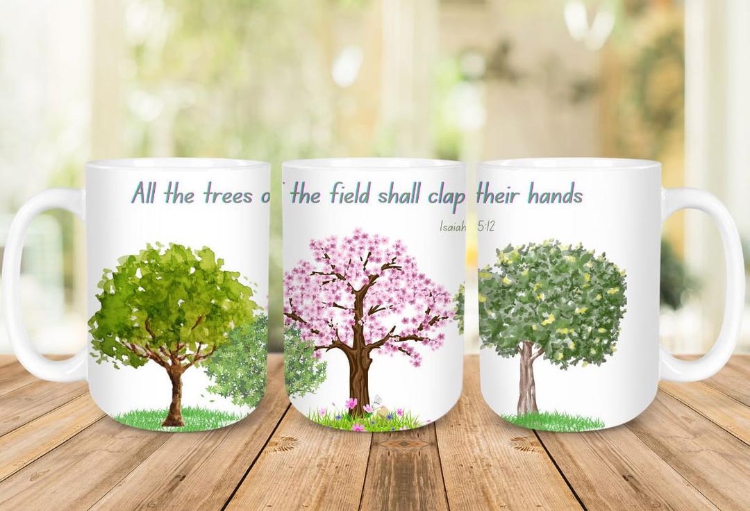 All the Trees of the Field Will Clap Their Hands Ceramic Mug Isaiah 55