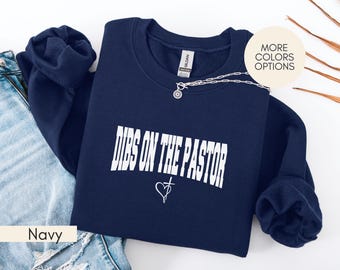 Dibs On The Pastor Sweatshirt | Funny Christian Gift for Pastor's Wife or Girlfriend