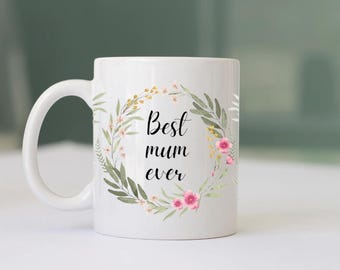 Best Mum Ever, Tea And Coffee Mug in White, Perfect Gift for Mum, Mother&#39;s Day Gift.