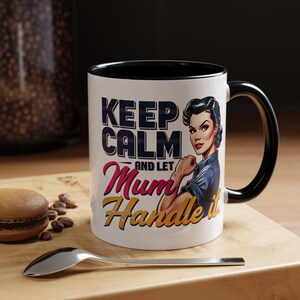 Keep Calm And Let Mum Handle It Accent Coffee Mug with coloured handles and inside, Mother&#39;s Day Gift, Great Gift For Mum