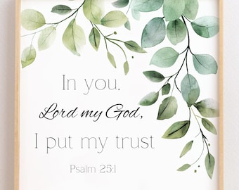Psalm 25:1, In you Lord my God I put my trust, Printable Bible Quote Poster,Scripture Digital Art Print, Watercolor leaves wall art decor