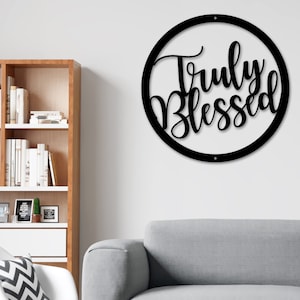 Truly Blessed Metal Sign, Modern Wall Art, Home Décor, Inspirational Quote Sign, Entryway Metal Sign Housewarming Gift, Religious Decor
