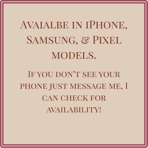 May include: A beige background with a maroon border and text that reads: "AVAIALBE IN IPHONE, SAMSUNG, & PIXEL MODELS. IF YOU DON'T SEE YOUR PHONE JUST MESSAGE ME, I CAN CHECK FOR AVAILABILITY!"