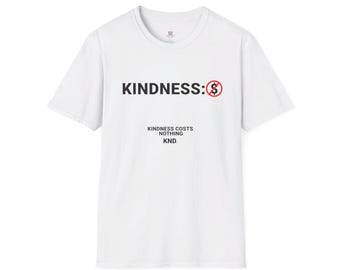 Front Print Kindness Costs Nothing Unisex Softstyle T-Shirt Kind Graphic Trendy Printed Shirt Friendly Nice Stylish Simple Streetwear Tees