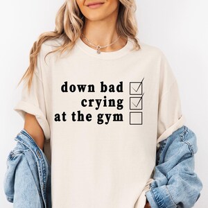 Comfort Colors Crying at the Gym, Down Bad, Down Bad Shirt, Gym Shirt, Pump Cover Women, Workout Shirt, Pump Cover T-shirt, Pump Cover Shirt